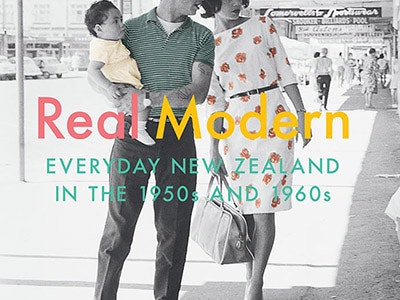 Real Modern: Everyday New Zealand in the 1950s and 1960s Real Modern: Everyday New Zealand in the 1950s and 1960s
