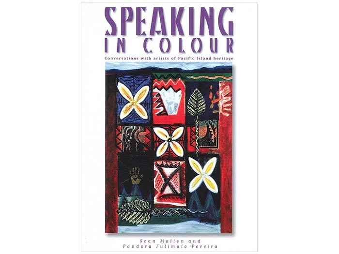Speaking in Colour: Conversations with artists of Pacific Island heritage Speaking in Colour: Conversations with artists of Pacific Island heritage