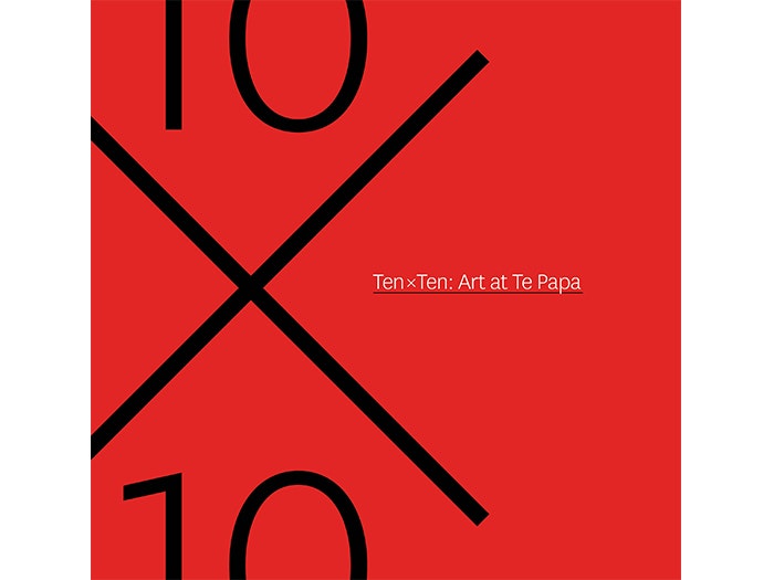 Ten x Ten: Art at Te Papa Ten x Ten: Art at Te Papa