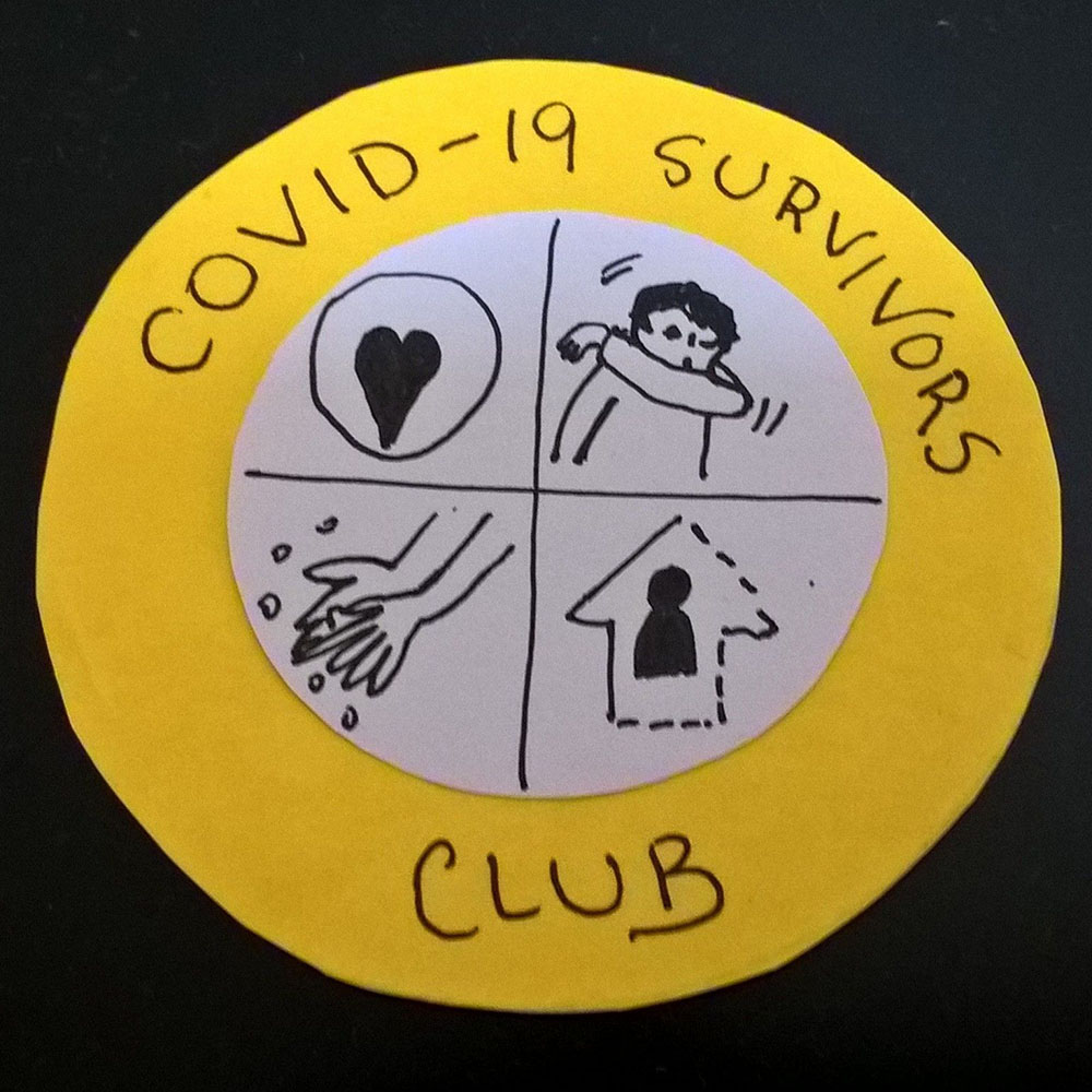 Drawing of a badge with a yellow circle containing the words ‘Covid-19 Survivors Club’. Inside the circle is divided into four parts with four drawings: 1, a love heart, 2, someone coughing into their arm, 3, washing hands, and 4, a person at home