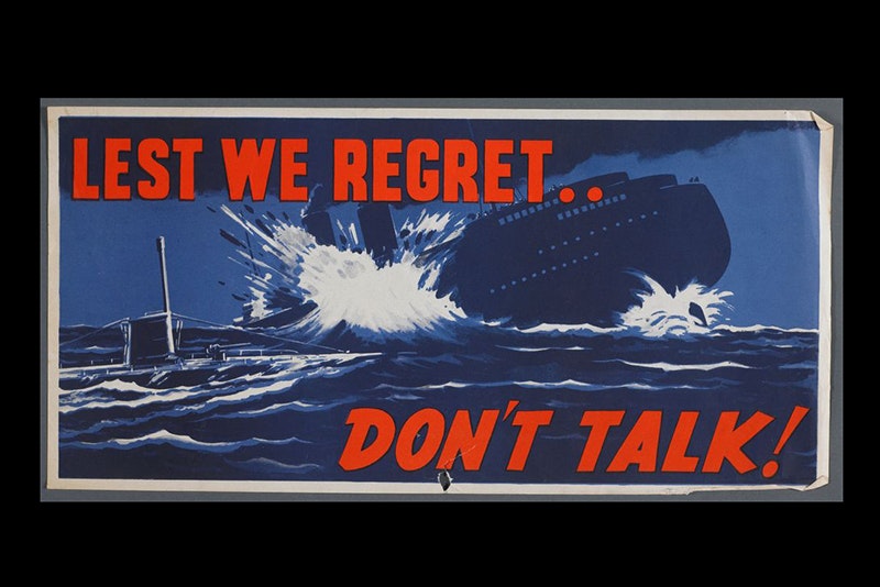 A poster of a ship being blown up by a submarine and the words "Lest we regret...don't talk!"