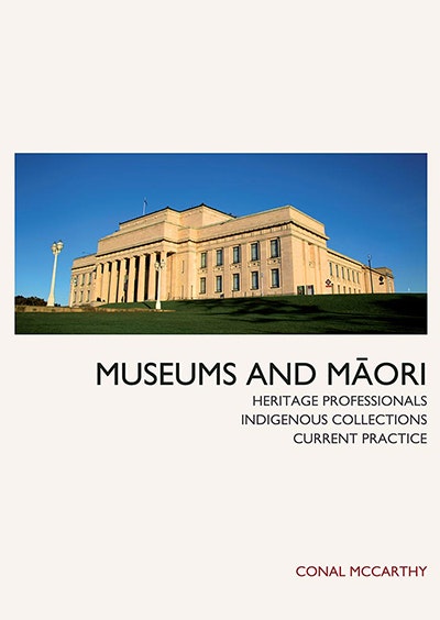 Museums and Māori: Heritage Professionals, Indigenous Collections, Current Practice